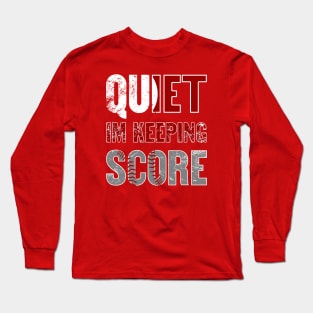 Quiet Im Keeping Score Long Sleeve T-Shirt